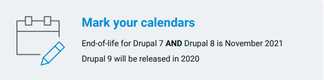 Announcement reminding users of the end-of-life for Drupal 7 and 8 in November 2021, and the release of Drupal 9 in 2020.